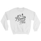 THE FOREST IS CALLING SWEATSHIRT